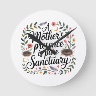 Horloge Ronde A Mother's Presence Is Pure Sanctuary