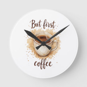 Horloge Ronde Aquarelle Coffee Cup Art Imprimer - Mais Premier C