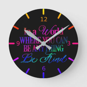 Horloge Ronde Dans un monde où vous pouvez être n'importe quoi..