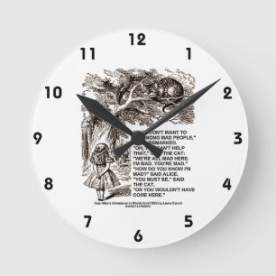 Horloge Ronde Don't Want To Go Among Mad People Alice Cheshire