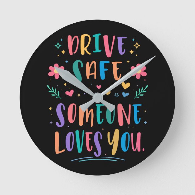 Horloge Ronde Drive safe someone loves you (Recto)