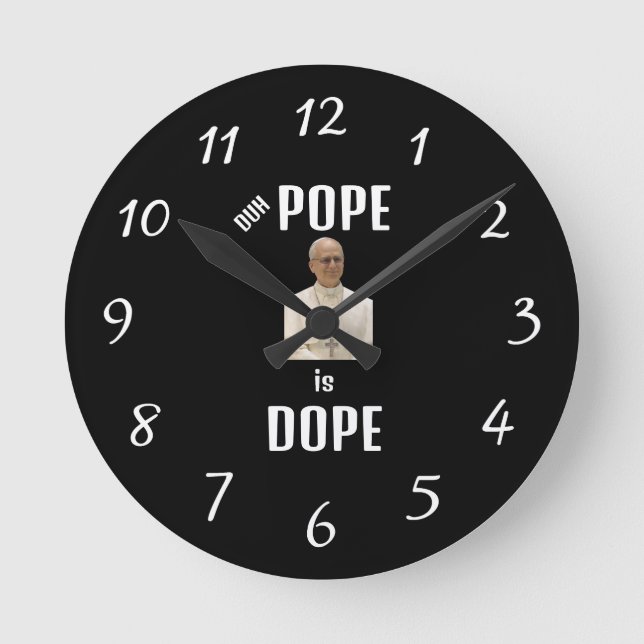 Horloge Ronde Duh Pope is Dope Clock (Recto)