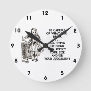 Horloge Ronde Faites Attention À Ce Que Vous Buvez Wonderland
