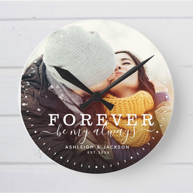 Horloge Ronde Forever Be My Always Love Mariage Script photo (Ditch the cheesy clichés and make Valentine's Day swoon-worthy! )