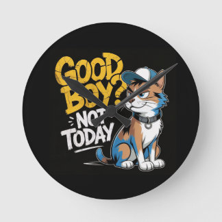 Horloge Ronde Good Boy Not Today Funny Cat Illustration