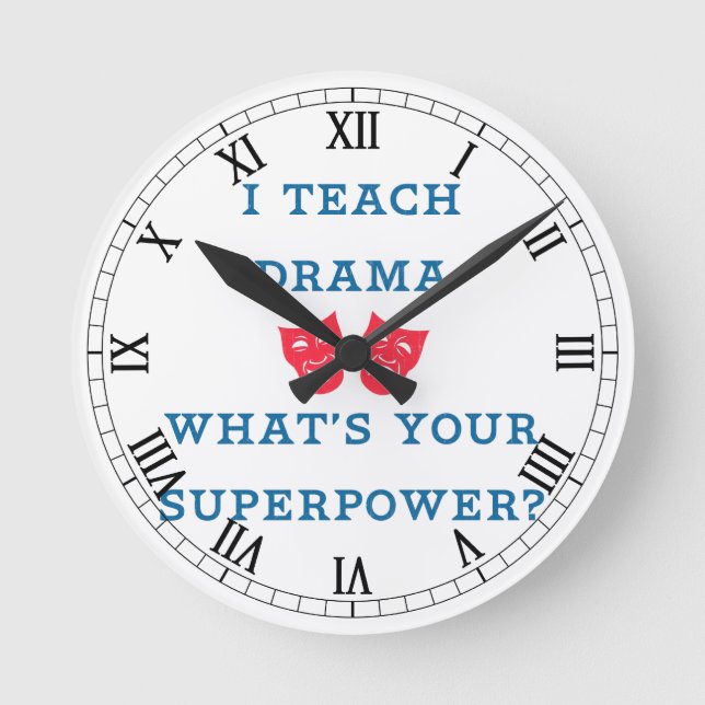 Horloge Ronde I Teach Drama What's Your Superpower ? (Recto)
