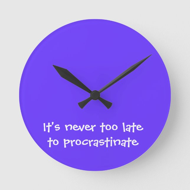 Horloge Ronde It's never too late to procrastinate (Recto)
