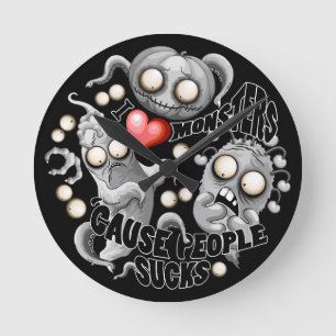 Horloge Ronde J'aime les monstres parce que les gens aiment les
