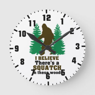 Horloge Ronde Je crois qu'il y a des SQUATCH en ces bois