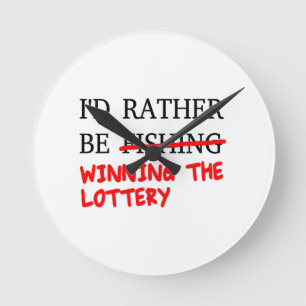 Horloge Ronde Je Préférerais Pêcher... Gagner la loterie