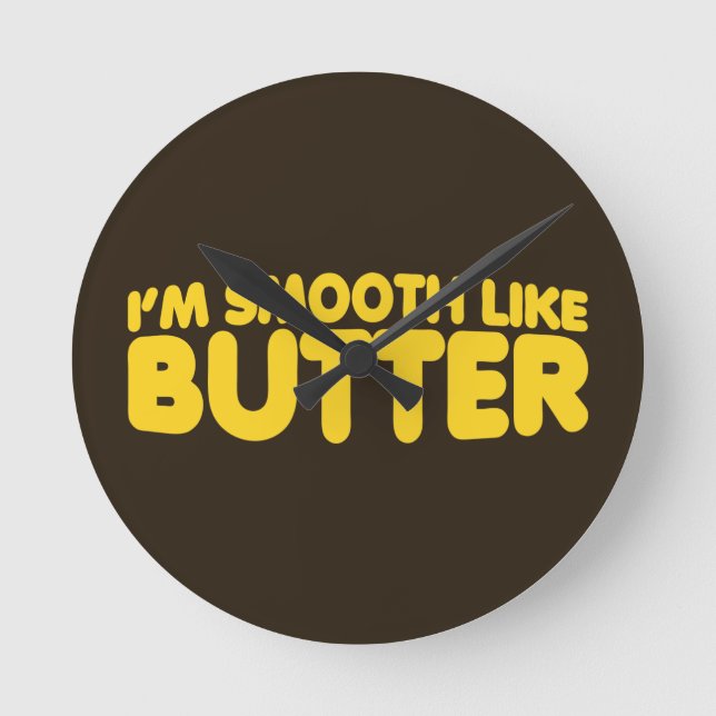 Horloge Ronde Je suis Smooth Like Butter (Recto)