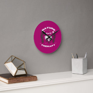 Horloge Ronde La nature est mon genre de thérapie Floral Design