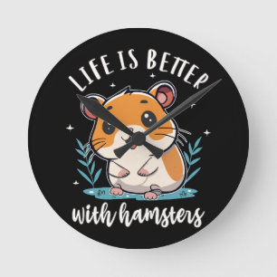 Horloge Ronde La vie est meilleure avec les hamsters