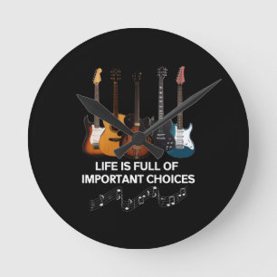 Horloge Ronde La Vie Est Pleine De Choix Importants Guitar Lover