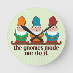Horloge Ronde Les gnomes m'ont incité à le faire