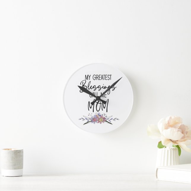Horloge Ronde Mes Plus Grandes Bénédictions Appelez-Moi Maman (Maison)