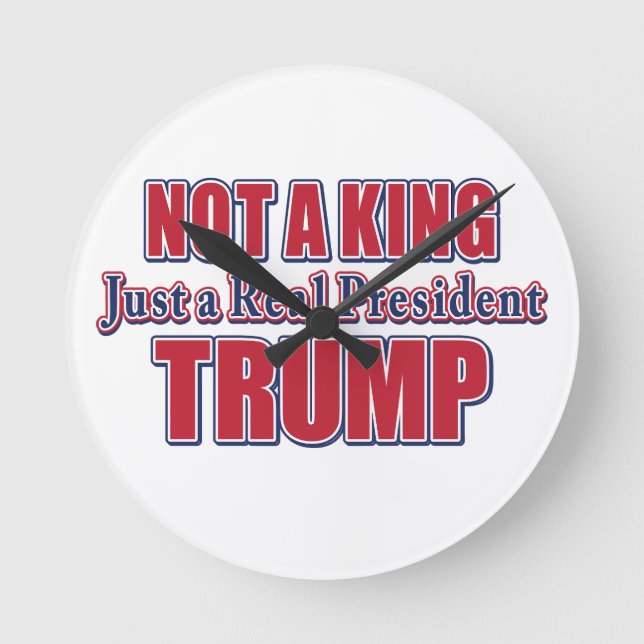 Horloge Ronde Not a King Just a Real President (Recto)