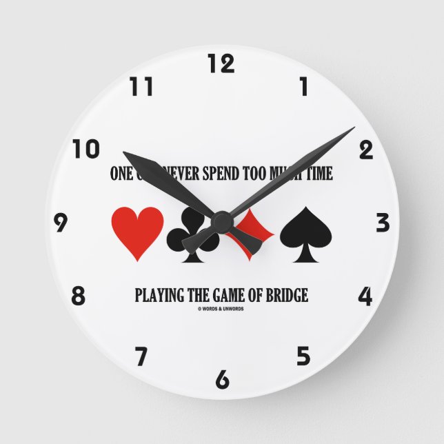 Horloge Ronde One Can Never Spend Too Much Time Playing Bridge (Recto)