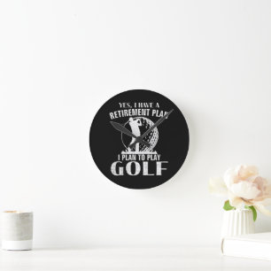 Horloge Ronde Oui j'ai un plan de retraite Golf drôle golfeur
