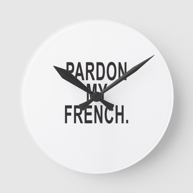 Horloge Ronde Pardon de mon français (Recto)
