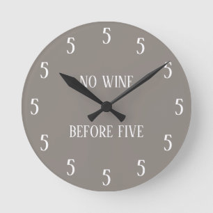 Horloge Ronde Pas De Vin Avant Cinq Drôle Novelté