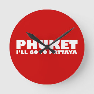 HORLOGE RONDE PHUKET JE VAIS ALLER À PATTAYA