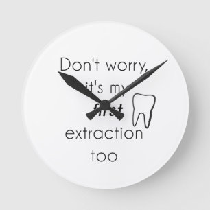 Horloge Ronde Première extraction de dents !