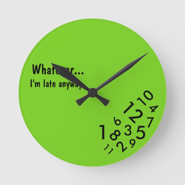 Horloge Ronde "Quoi que… Je suis en retard de toute façon" (Recto)