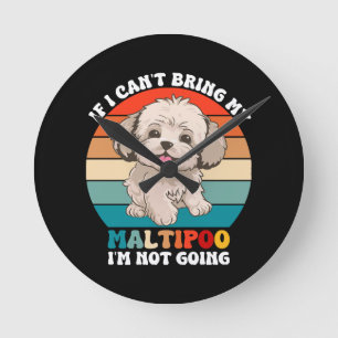 Horloge Ronde Si je ne peux pas amener mon chien Maltipoo, je ne