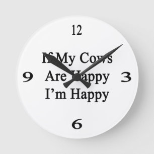 Horloge Ronde Si mes vaches sont heureuses que je sois heureux