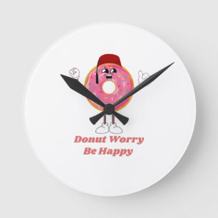 Horloge Ronde T-shirt drôle de beignet – Ne vous inquiétez pas,