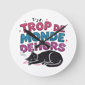 Horloge Ronde Trop de Monde Dehors - Chat noir