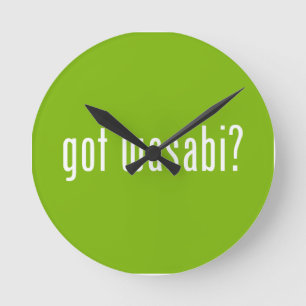 Horloge Ronde tu as du wasabi ?