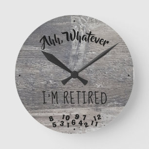 Horloge Ronde Whatever I'm Rétired Rustic Grey Barn Wood