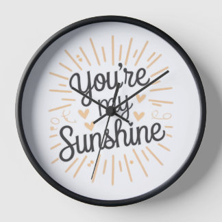 Horloge Vous êtes My Sunshine