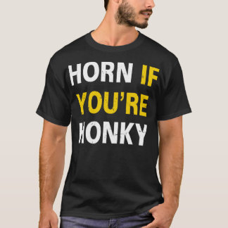 Horn If Youre Honky Distressed RxTp T-Shirt