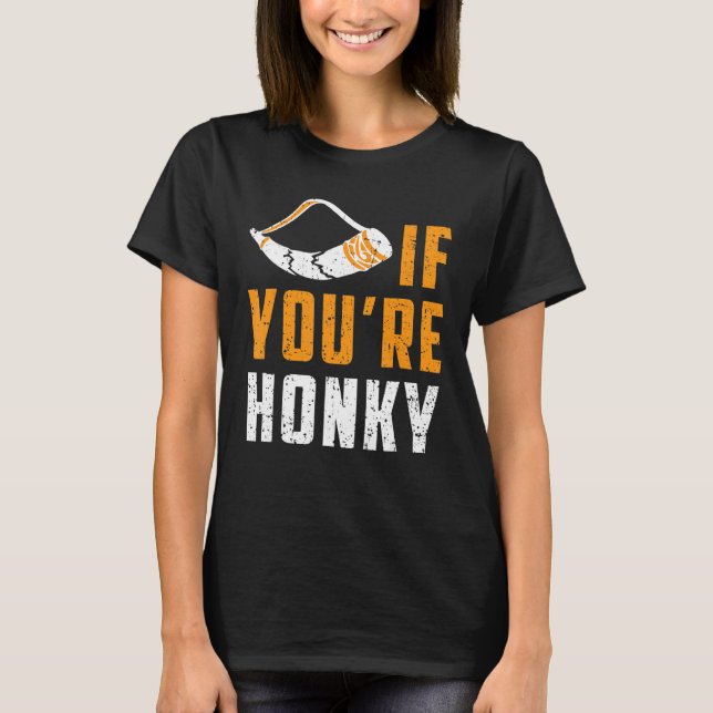 Horn If You're Honky   Meme Gag T-Shirt (Front)