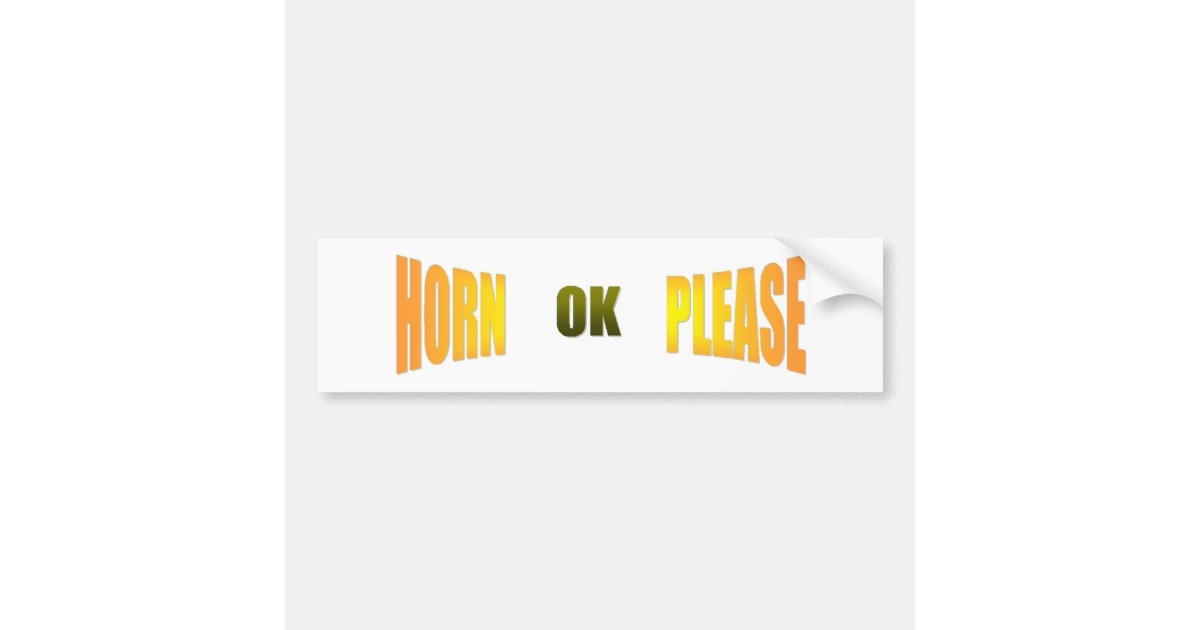 Horn Ok Please Bumper Sticker Zazzleca