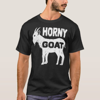 Horny goat hilarious Adult humour inappropriate Me T-Shirt