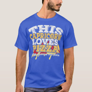 Horoscope Zodiac Sign Capricorn Loves Pizza T-Shirt
