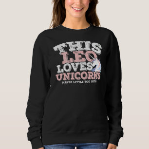 Horoscope Zodiac Sign Leo Loves Unicorns Sweatshirt
