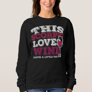 Horoscope Zodiac Sign Scorpio Loves Wine Sweatshirt