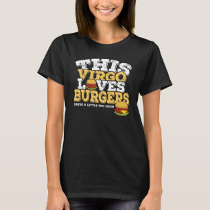 Horoscope Zodiac Sign Virgo Loves Burgers T-Shirt