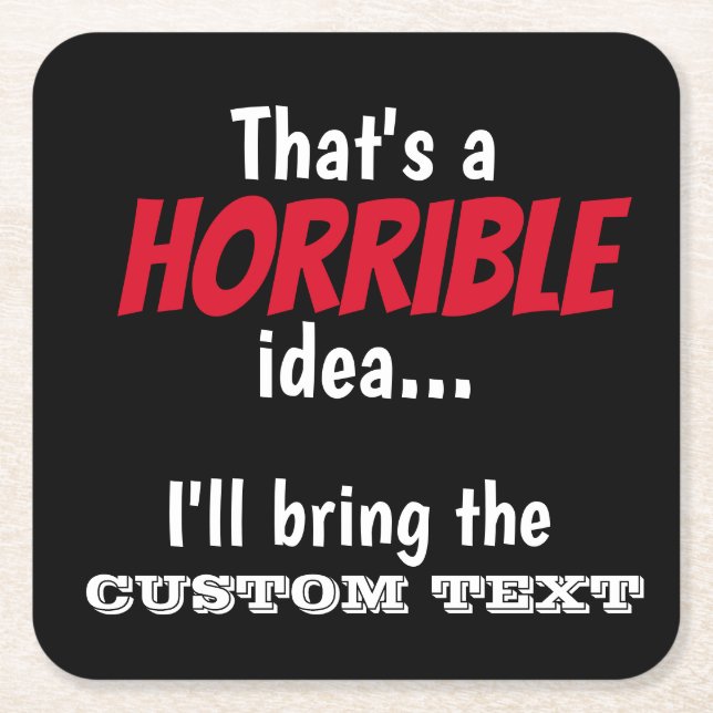 Horrible Idea, let's do it!  Throw Pillow Paper Pl Square Paper Coaster (Front)