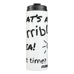 Horrible Idea Thermal Tumbler
