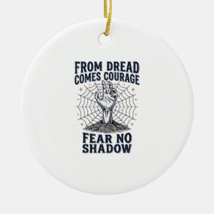 Horror Motivation Shirt With Undead Courage Quote Ceramic Ornament