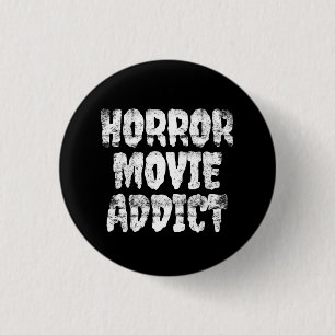 Horror Movie Addict Badge 1 Inch Round Button