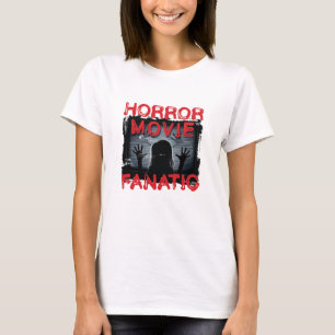 Horror Movie Fanatic Scary Films T-Shirt