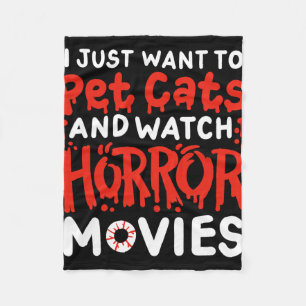 Horror Movie I Just Want To Pet Cats And Watch Hor Fleece Blanket