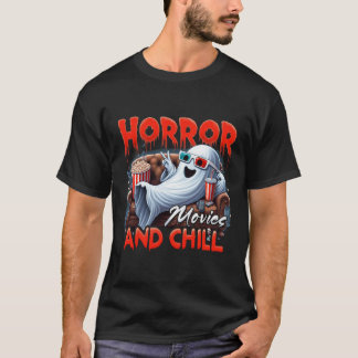 Horror Movies And Chill Spooky Ghost Movie Lovers  T-Shirt